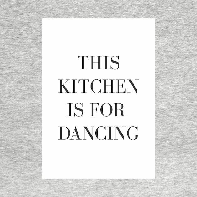 This Kitchen is for Dancing Wall Art by Claireandrewss